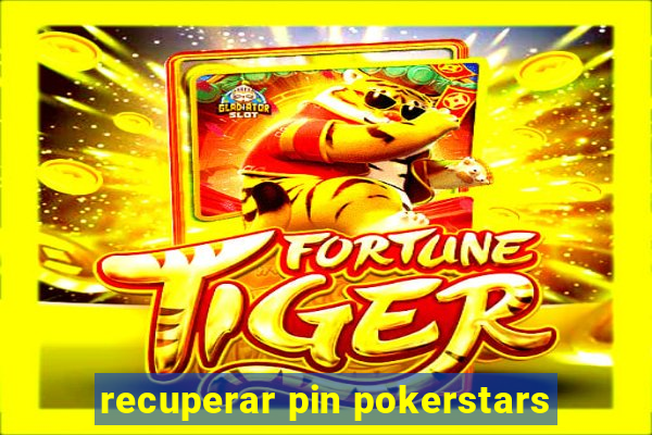 recuperar pin pokerstars